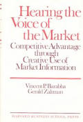 Hearing the Voice of the Market: Competitive Advantage Through Creative Use of Market Information