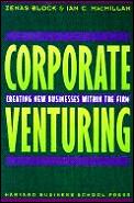 Corporate Venturing Creating New Busines