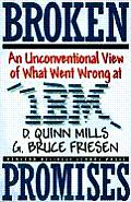 Broken Promises An Unconventional View Of What Went Wrong at IBM