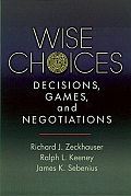 Wise Choices Decisions Games & Negotiati