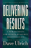 Delivering Results A New Mandate for Human Resource Professionals