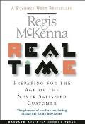 Real Time: Preparing for the Age of the Never Satisfied Customer