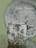 Daily Pleasures French Ceramics from the Marylou Boone Collection