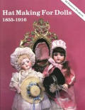 Hat Making For Dolls 1855 1916