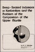 Deep-Seated Inclusions in Kimberlites & the Problem of the Composition of the Upper Mantle