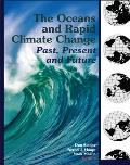The Oceans and Rapid Climate Change: Past, Present, and Future