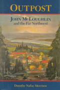 Outpost John McLoughlin & The Far Northwest