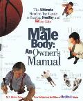 Male Body An Owners Manual The Ultimate
