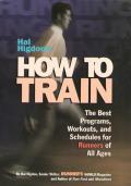 Hal Higdons How to Train The Best Programs Workouts & Schedules for Runners of All Ages