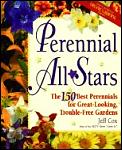 Perennial All Stars the 150 Best Perennials for Great looking Trouble Free Gardens