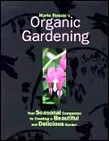 Maria Rodales Organic Gardening Your Seasonal Companion to Creating a Beautiful & Delicious Garden