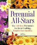 Perennial All Stars The 150 Best Perennials for Great Looking Trouble Free Gardens