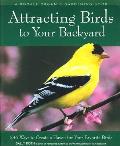 Attracting Birds to Your Backyard: 536 Ways to Turn Your Yard and Garden Into a Haven for Your Favorite Birds