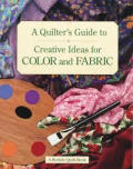 Quilters Guide To Creative Ideas For Color &