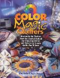 Color Magic for Quilters Absolutely the Easiest Most Successful Method for Choosing Colors & Fabrics to Create Quilts Youll Love