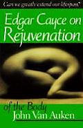 Edgar Cayces Approach to Rejuvenation of the Body