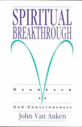 Spiritual Breakthrough Handbook To God Consc