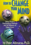 How to Change Your Mind Using Modern Psychological Methods & the Wisdom of Edgar Cayce