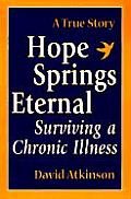 Hope Springs Eternal Surviving a Chronic Illness