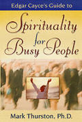 Edgar Cayces Guide to Spirituality for Busy People