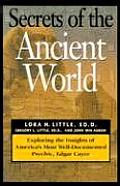 Secrets of the Ancient World Exploring the Insights of Americas Most Well Documented Psychic Edgar Cayce