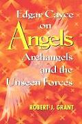 Edgar Cayce on Angels Archangels & the Unseen Forces