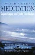 Toward a Deeper Meditation Rejuvenating the Body Illuminating the Mind Experiencing the Spirit