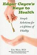 Edgar Cayce's Key's to Health: Simple Solutions Ofr a Lifetime of Vitality