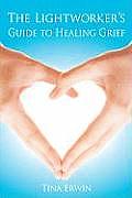 Lightworkers Guide to Healing Grief