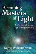 Becoming Masters of Light Co Creating the New Age of Enlightenment