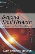 Beyond Soul Growth Awakening to the Call of Cosmic Evolution