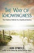The Way of Knowingness: The Intuitive Path to Your Spiritual Destiny