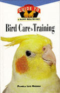 Bird Care & Training An Owners Guide To A Happ