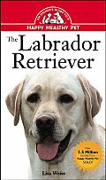 Labrador Retriever An Owners Guide To A Happy