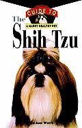 Shih Tzu An Owners Guide To A Happy Healthy