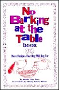 No Barking At The Table Cookbook