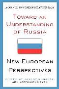 Toward an Understanding of Russia: New European Perspectives