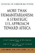 More Than Humanitarianism: A Strategic Approach Toward Africa: Independent Task Force Report