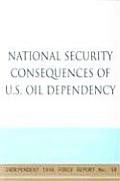 National Security Consequences of U S Oil Dependency Report of an Independent Task Force