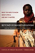 Beyond Humanitarianism: What You Need to Know about Africa and Why It Matters