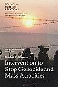 Intervention to Stop Genocide and Mass Atrocities: Council Special Report No. 49, October 2009