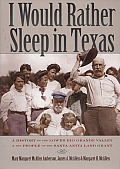 I Would Rather Sleep in Texas A History of the Lower Rio Grande Valley & the People of the Santa Anita Land Grant