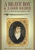 Brave Boy & a Good Soldier John C C Hill & the Texas Expedition to Mier