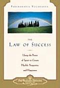 Law of Success Using the Power of Spirit to Create Health Prosperity & Happiness
