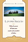 La Loi Du Succs the Law of Success French Version Using the Power of Spirit to Create Health Prosperity & Happiness