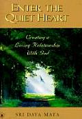 Enter the Quiet Heart Cultivating a Loving Relationship with God