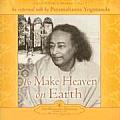 To Make Heaven on Earth: An Informal Talk by Paramahansa Yogananda