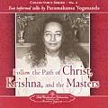 Follow the Path of Christ, Krishna, and the Masters: Two Informal Talks by Paramahansa Yogananda