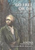 Go Free or Die: A Story about Harriet Tubman