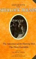 Match Wits With Sherlock Volume 7 The Adventure of the Dancing Men The Three Garridebs